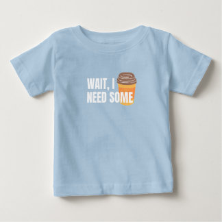 Warte, ich brauche Kaffee - Funny Design für dunkl Baby T-shirt