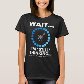 Warte, ich denke lustige sarkastische humorvolle K T-Shirt