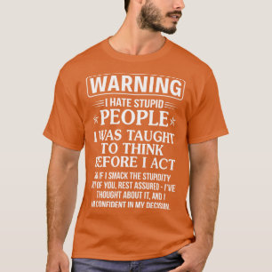 Warte ich hasste Dummköpfe Leute lustige T-Shirts