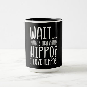 Warte, ist das ein Hippo? Ich Liebe Hippos! Tasse
