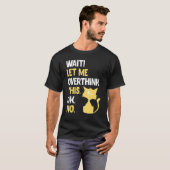 Warte, lass mich das nochmal überdenken Katze 3 T-Shirt (Vorne ganz)