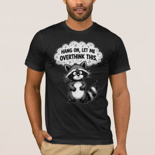 Warte, lass mich das nochmal überdenken, lustiger  T-Shirt