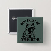 Warte, lass mich das nochmal überdenken Sarkastisc Button (Vorne & Hinten)