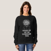 Warte, lass mich das nochmal überdenken sweatshirt (Vorne ganz)