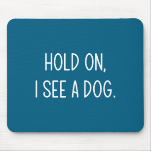 Warte mal, ich sehe einen Hund, Lustig, Witze, Sar Mousepad