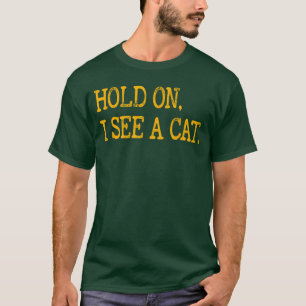 Warte mal, ich sehe Katze Lustige Katzenliebhaber T-Shirt