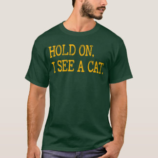 Warte mal, ich sehe Katze Lustige Katzenliebhaber T-Shirt