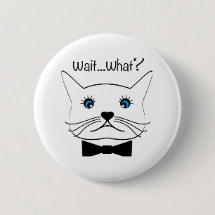 Warte mal...Was? Mit Augen Katze, Cool Button