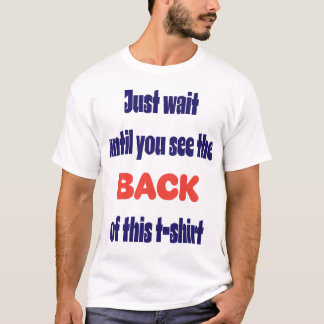Warte nur, bis du die Rückseite siehst T-Shirt
