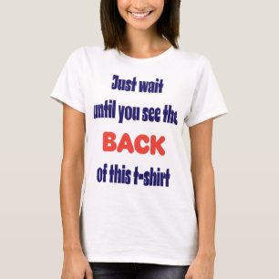 Warte nur, bis du die Rückseite siehst T-Shirt
