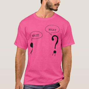 Warte was Funny Grammar Punctuation Commfrage T-Shirt