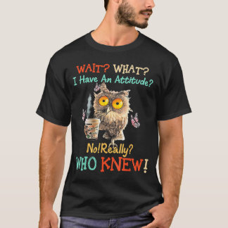 Warte Was Ich Habe Eine Eule Mit Einstellung Nein T-Shirt