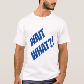 Warte was?! T-Shirt (Vorderseite)