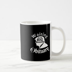Warten auf den großen schönen Nachruf Trump Lustig Kaffeetasse