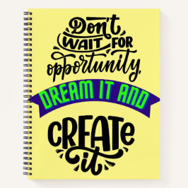 warten auf die Gelegenheit träumen und schaffen Si Notizblock