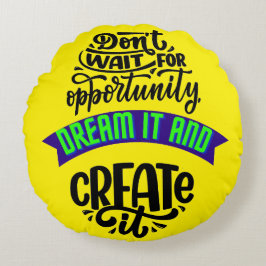warten auf die Gelegenheit träumen und schaffen Si Rundes Kissen