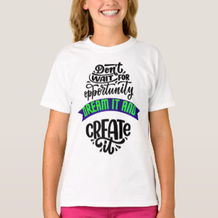 warten auf die Gelegenheit träumen und schaffen Si T-Shirt