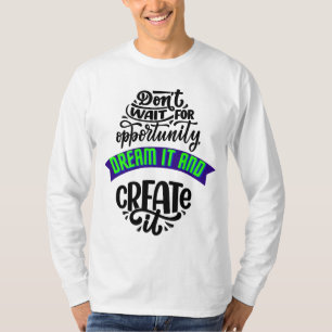 warten auf die Gelegenheit träumen und schaffen Si T-Shirt