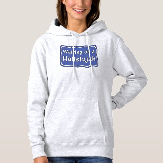 Warten auf einem Hallelujah Hoodie (Vorderseite)