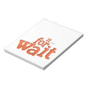 Warten Sie auf das Zitat Notizblock (Rotiert)