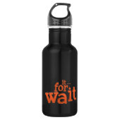 Warten Sie auf das Zitat Trinkflasche (Vorderseite)