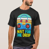 Warten Sie auf die Drop DJ Music Lover Music Deeja T-Shirt (Vorderseite)