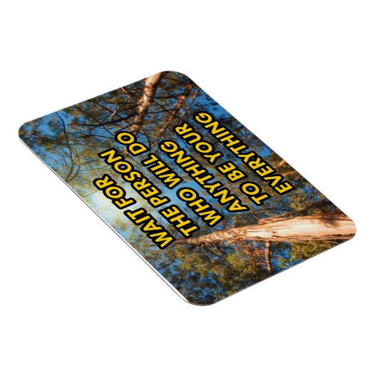 Warten Sie auf die Person, die alles tun wird Magnet (Rechte Seite)