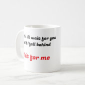 Warten Sie auf mich Tasse (Vorderseite Links)
