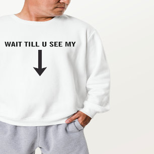 Warten Sie, bis Sie mein Arrow Trending Hiphop seh Sweatshirt
