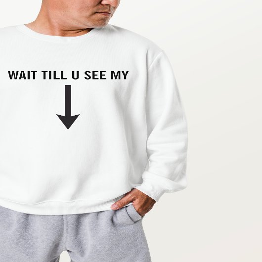 Warten Sie, bis Sie mein Arrow Trending Hiphop seh Sweatshirt