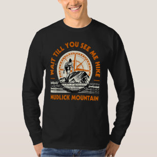 Warten Sie, bis Sie mich Wanderung Mudlick Bergwan T-Shirt