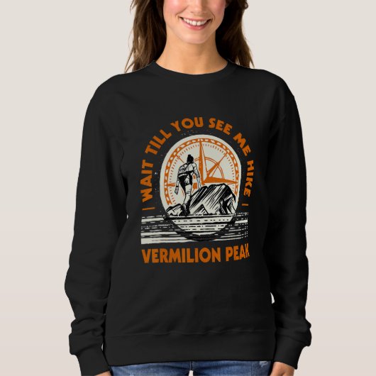 Warten Sie, bis Sie mich Wandervermilion Höhepunkt Sweatshirt (Vorderseite)