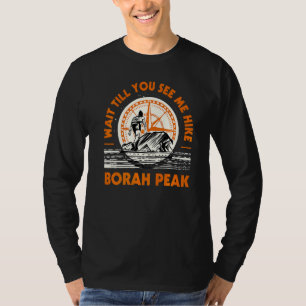 Warten Sie bis Sie sehen Me Wanderung Borah Peak W T-Shirt