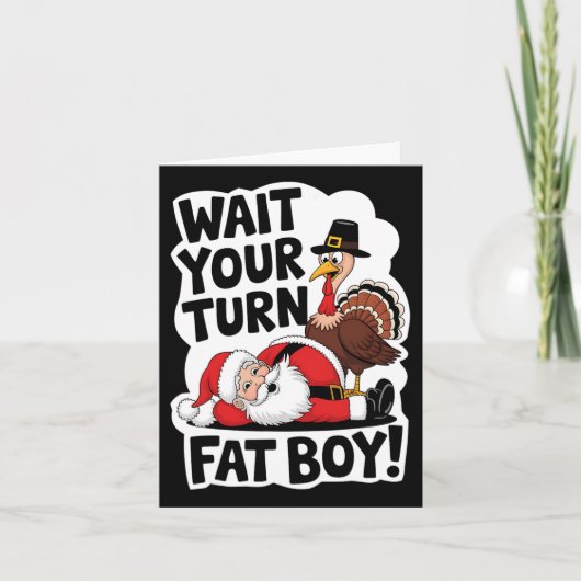 Warten Sie, bis Sie sich fat Boy Funny Turkey Sant Karte (Vorderseite)