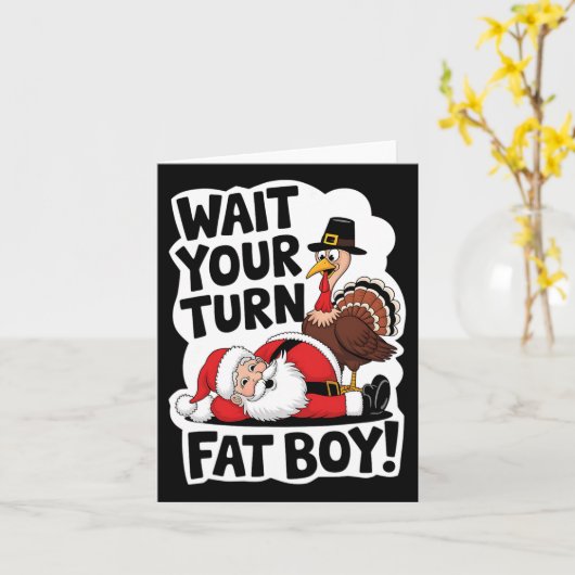 Warten Sie, bis Sie sich fat Boy Funny Turkey Sant Karte (Gelbe Blume)