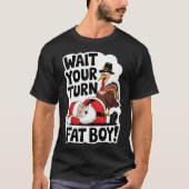 Warten Sie, bis Sie sich fat Boy Funny Turkey Sant T-Shirt (Vorderseite)