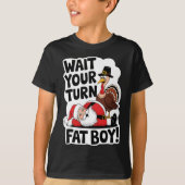 Warten Sie, bis Sie sich fat Boy Funny Turkey Sant T-Shirt (Vorderseite)