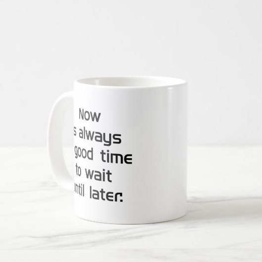 Warten Sie bis später Kaffeetasse (Vorderseite Links)