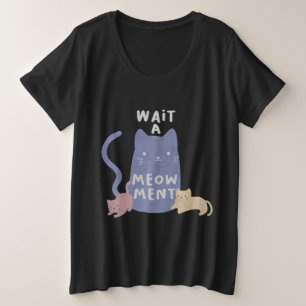Warten Sie ein Augenmaß Große Größe T-Shirt