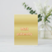Warten Sie geduldig Postkarte (Stehend Vorderseite)