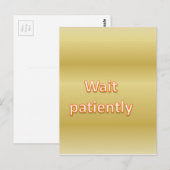 Warten Sie geduldig Postkarte (Vorne/Hinten)