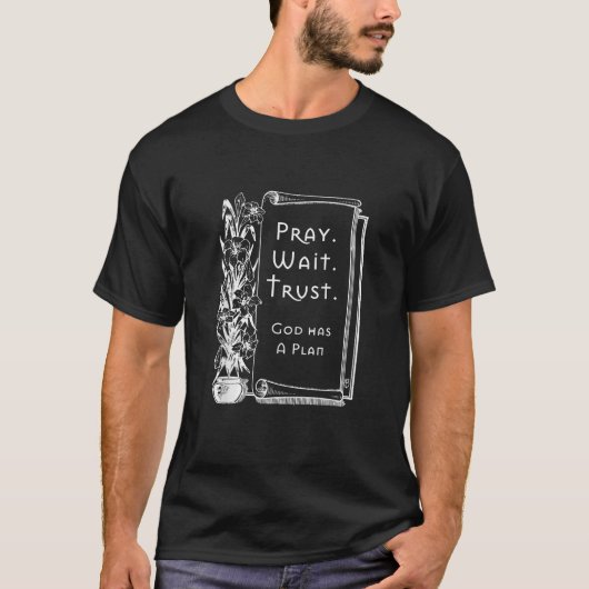 Warten Sie, Gott hat einen Plan T-Shirt (Vorderseite)
