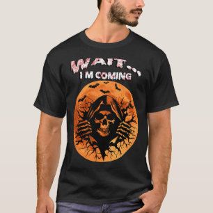 WARTEN SIE... ICH KOMME.   Grim Sensenmann Hallowe T-Shirt