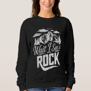 Warten Sie, ich sehe eine felsige, sonnige Geologi Sweatshirt