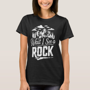 Warten Sie, ich sehe eine felsige, sonnige Geologi T-Shirt