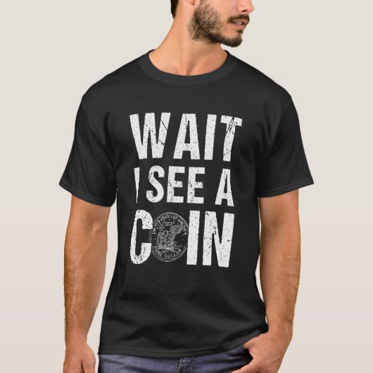 Warten Sie, ich sehe eine Münzkollektorennumerisma T-Shirt (Vorderseite)