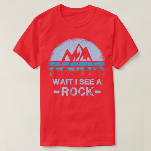 Warten Sie, ich sehe einen Felsen für einen Geolog T-Shirt (Design vorne)