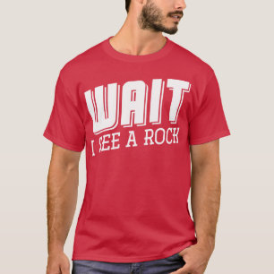 Warten Sie, ich sehe einen Geologen für Rock Geolo T-Shirt