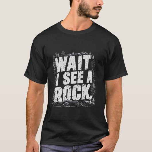 Warten Sie, ich sehe einen Rock Funny Geologist Ro T-Shirt (Vorderseite)
