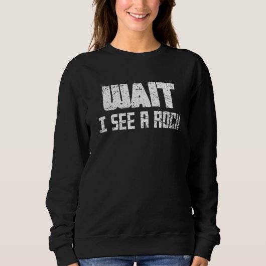 Warten Sie, ich sehe einen Rock Funny Rock Collect Sweatshirt (Vorderseite)